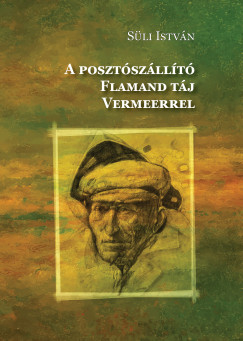 S�li Istv�n - A poszt�sz�ll�t� - Flamand t�j Vermeerrel
