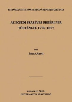 ble Gbor - Az ecsedi szzves urbri per trtnete 1776-1877