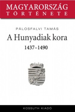 Plosfalvi Tams - A Hunyadiak kora 1437-1490