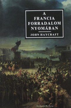 John Haycraft - A francia forradalom nyomban