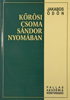 Jakabos �d�n - K�r�si Csoma S�ndor nyom�ban