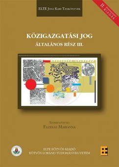 Fazekas Marianna   (Szerk.) - Kzigazgatsi jog - ltalnos rsz III.