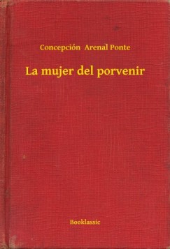 Concepci�n  Arenal Ponte - La mujer del porvenir