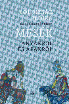 Boldizsr Ildik   (Szerk.) - Mesk anykrl s apkrl