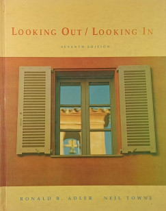 Ronald B. Adler (Szerk.) - Neil Towne (Szerk.) - Looking Out / Looking In (seventh edition)