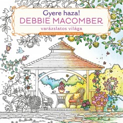 Debbie Macomber - Gyere haza! - Sznezknyv felntteknek