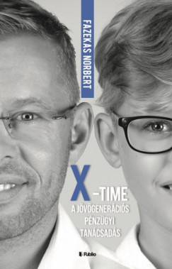 Fazekas Norbert - „X”- Time, a jövõgenerációs pénzügyi tanácsadás