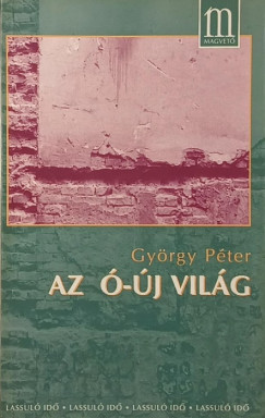Gy�rgy P�ter - Az �- �j vil�g