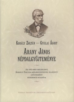 Arany Jnos - Gyulai gost   (Szerk.) - Kodly Zoltn   (Szerk.) - Arany Jnos npdalgyjtemnye
