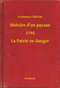 Erckmann-Chatrian - Histoire d un paysan - 1792 - La Patrie en danger