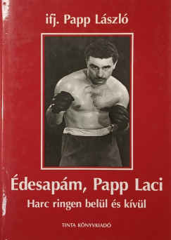 Ifj. Papp László - Édesapám, Papp Laci