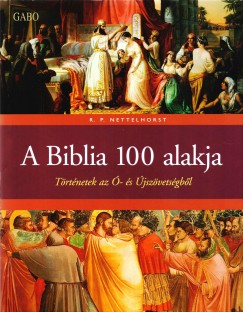 Nettelhorst R. P. - A Biblia 100 alakja