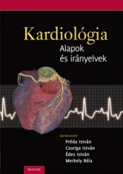 Dr. Czuriga Istvn   (Szerk.) - des Istvn   (Szerk.) - Merkely Bla   (Szerk.) - Prda Istvn   (Szerk.) - Kardiolgia