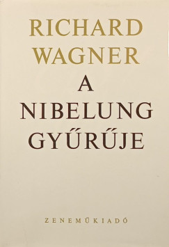 Richard Wagner - A Nibelung gyrje