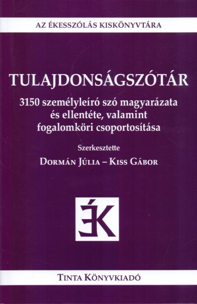 Dormán Júlia - Kiss Gábor - Tulajdonságszótár - Az ékesszólás kiskönyvtára 35.
