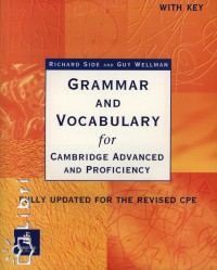 Richard Side - Guy Wellman - Grammar and Vocabulary for Cambridge Advanced and Proficiency