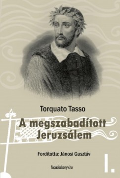 Torquato Tasso - Tasso Torquato - A megszabadtott Jeruzslem I. ktet