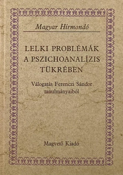 Dr. Ferenczi Sndor - Dr. Lincznyi Adorjn   (Szerk.) - Lelki problmk a pszichoanalzis tkrben