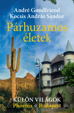 Kocsis András Sándor - Párhuzamos életek - Külön világok. Phoenix ? Budapest