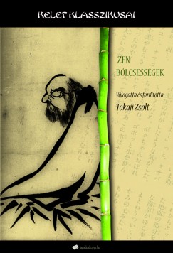 Tokaji Zsolt   (Szerk.) - Zen blcsessgek
