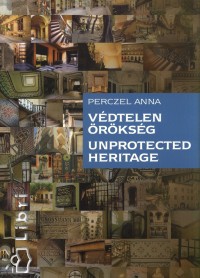 Perczel Anna - Vdtelen rksg - Unprotected Heritage