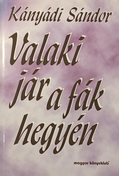 Knydi Sndor - Valaki jr a fk hegyn - dediklt