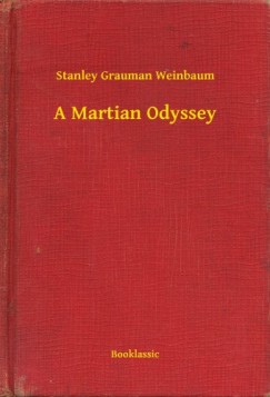 Stanley Grauman Weinbaum - A Martian Odyssey