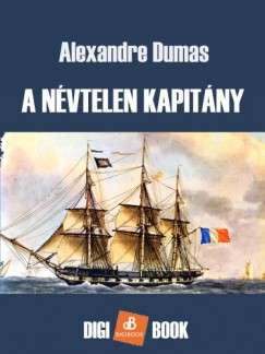 Dumas Alexandre - Alexandre Dumas - A nvtelen kapitny