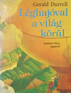 Gerald Durrell - Léghajóval a világ körül