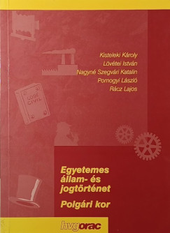 Kisteleki Károly - Lövétei István - Nagyné Szegvári Katalin - Pomogyi László - Rácz Lajos - Egyetemes állam- és jogtörténet