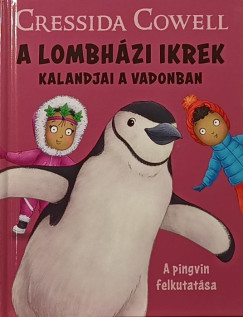 Cressida Cowell - A Lombhzi ikrek kalandjai a vadonban - A pingvin felkutatsa