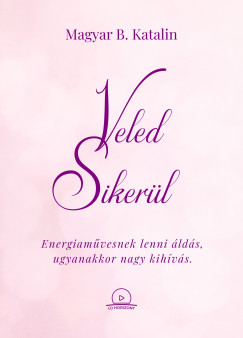 Magyar B. Katalin - Veled Sikerl