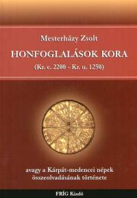 Mesterhzy Zsolt - Honfoglalsok kora (Kr. e. 2200-Kr. u. 1250)