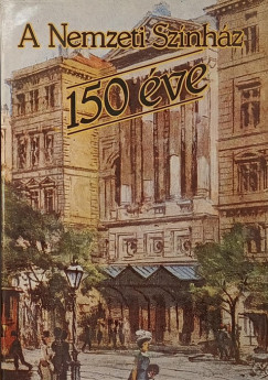 Hofer Mikl�s - Ker�nyi Ferenc - Magyar B�lint - M�lyuszn� Cs�sz�r Edit - Sz�kely Gy�rgy - V�mos L�szl� - A Nemzeti Sz�nh�z 150 �ve