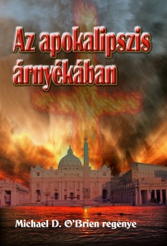 Michael D. O'Brien - Az apokalipszis rnykban