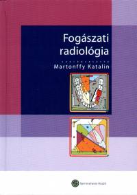 Martonffy Katalin   (Szerk.) - Fogszati radiolgia