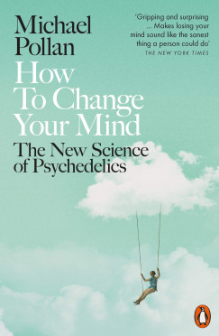 Michael Pollan - How to Change Your Mind: The New Science of Psychedelics