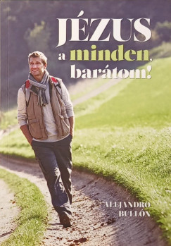 Alejandro Bulln - Jzus a mindenem, bartom!