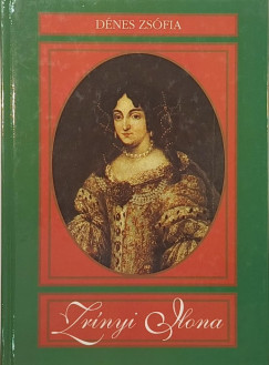 Dénes Zsófia - Zrínyi Ilona