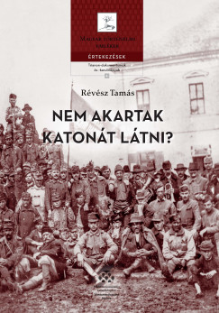 Rvsz Tams - Nem akartak katont ltni?  A magyar llam s hadserege 19181919-ben
