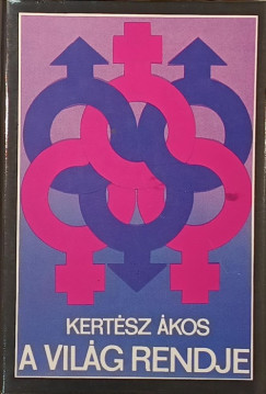 Kertész Ákos - A világ rendje
