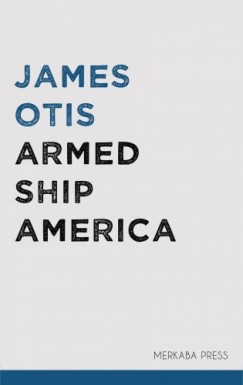 James Otis - Armed Ship America