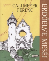 Callmeyer Ferenc - Erdelve mesi