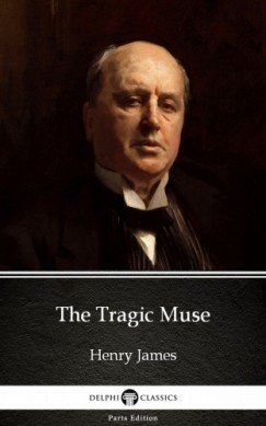 Henry James - The Tragic Muse by Henry James (Illustrated)