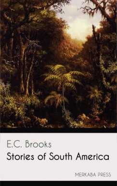 E.C. Brooks - Stories of South America