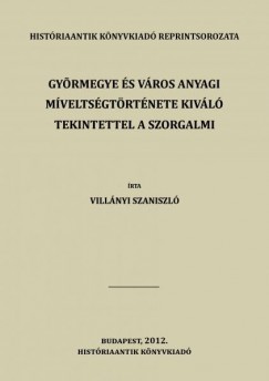Villnyi Szaniszl - Gyrmegye s vros anyagi mveltsgtrtnete kivl tekintettel a szorgalmi nposztly trsadalmi helyzetre, 1000-1301