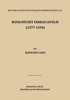 Szdeczky Lajos - Kovacsczky Farkas levelei (1577-1594)