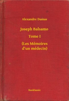 Alexandre Dumas - Joseph Balsamo - Tome I - (Les Mmoires d un mdecin)