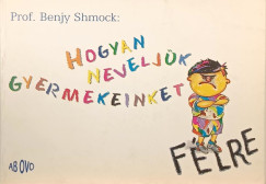 Benjy Shmock - Hogyan neveljk gyermekeinket flre