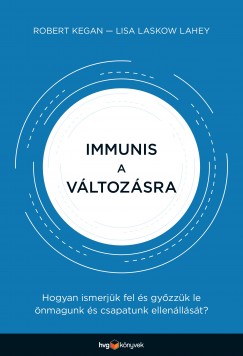 Robert Kegan - Lisa Laskow Lahey - Immunis a vltozsra